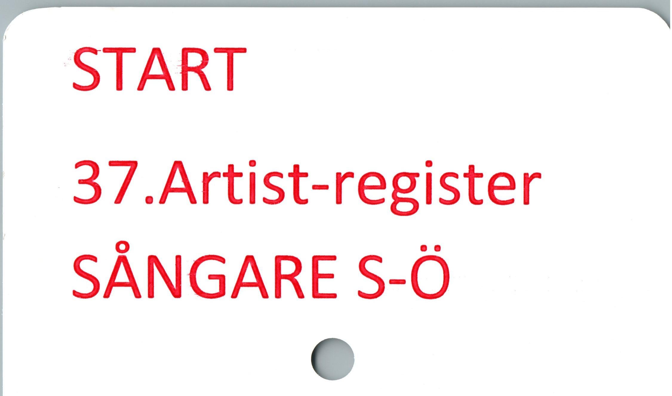  ﻿START
37.Art¡st-reg¡ster SÅNGARE S-Ö